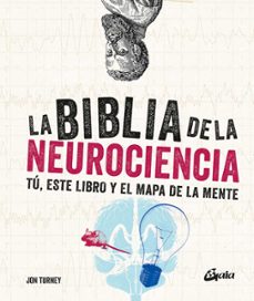 la biblia de la neurociencia: tu, este libro y el mapa de la mente-jon turney-9788484457725