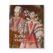 tornaviaje: arte iberoamericano en españa (catalogo)-9788484805625