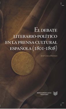 el debate literario-politico en la prensa cultural española (1801 -1808)-9788484899525