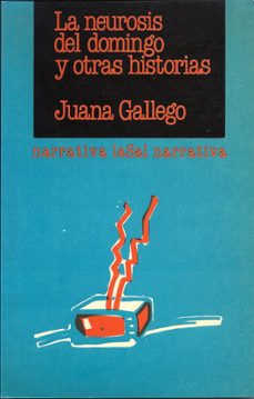 la neurosis del domingo y otras historias-juana gallego ayala-9788485627325