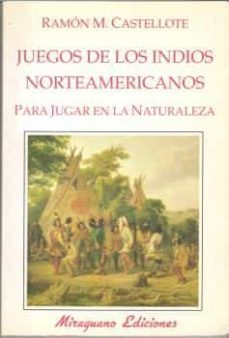 juegos de los indios norteamericanos para jugar en la naturaleza-ramon martinez castellote-9788485639625