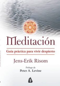 meditacion: guia practica para vivir despierto-jens erik risom-9788486797225