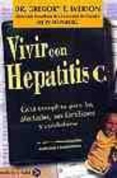 vivir con hepatitis c: guia completa para los afectados, sus fami liares y cuidadores-gregory t. everson-hedy weinberg-9788488066725