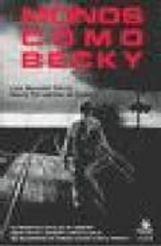 monos como becky: la lobotomia como eje de reflexion sobre locur a, medicina y etica, a partir del documental de joaquin jorda y nuria villazan-lola barcelo morte-david fernandez de castro-9788488455925