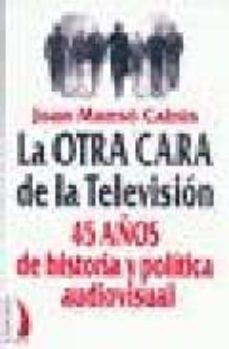 la otra cara de la television 45 años de historia y politica audi ovisual-9788489644625