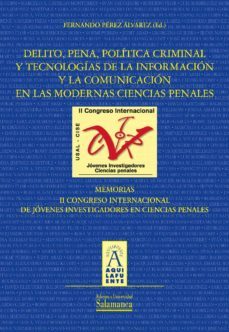 delito, pena, politica criminal y tecnologias de la informaciun y la comunicaciun en las modernas ciencias penales (ebook)-lina mariola diaz cortes-9788490121825