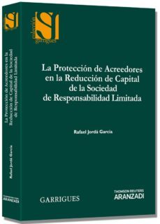 proteccion de acreedores en la reduccion de capital de la socieda d de responsabilidad limitada-9788490144725
