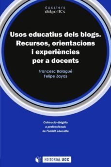 usos educatius dels blogs (ebook)-francesc balague-felipe zayas-9788490298725