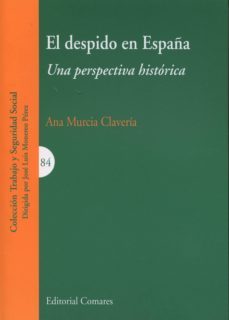 el despido en españa: una perspectiva historica-ana murcia claveria-9788490452325