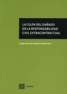 la culpa del dañado en la responsabilidad civil extracontractual-jorge eduardo medina villanueva-9788490456125