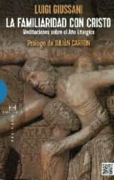 la familiaridad con cristo: meditaciones sobre el año liturgico-luigi giussani-9788490550625