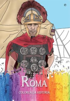 roma (colorea la historia)-tania estevez-9788490608425