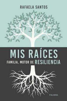 mis raices: familia, motor de resiliencia-rafaela santos-9788490619025