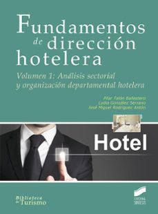 fundamentos de direccion hotelera (vol. 1): analisis sectorial y organizacion departamental hotelera-pilar talon ballestero-lydia gonzalez serrano-jose miguel rodriguez anton-9788490773925