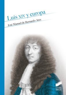 luis xiv y europa (ebook)-jose manuel de bernardo ares-9788490777725