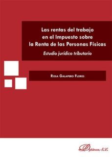 las rentas del trabajo en el impuesto sobre la renta de las personas fisicas. estudio juridico tributario (ebook)-rosa galapero flores-9788490853825