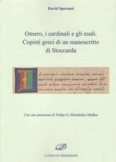omero, i cardinali e gli esuli. copisti greci di un manoscrito di stoccarda-david speranzi-9788490858325