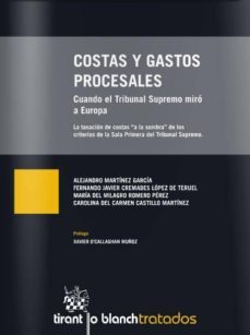 costas y gastos procesales: cuando el tribunal supremo miro a europa-f. j. cremades lopez de teruel-alejandro martinez garcia-maria del milagro romero perez-9788490860625