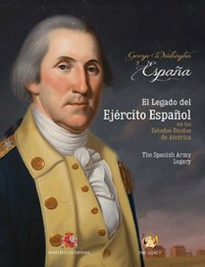 george washington & españa. el legado del ejercito español en los ee.uu.-9788490913925
