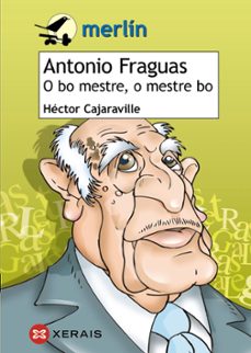 antonio fraguas. o bo mestre, o mestre bo-hector cajaraville-9788491214625