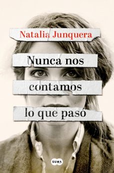 nunca nos contamos lo que paso-natalia junquera-9788491299325