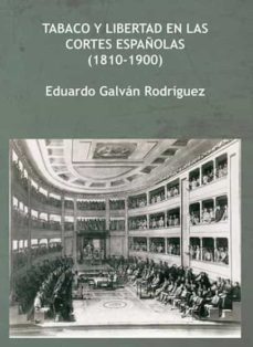 tabaco y libertad en las cortes españolas (1810-1900)-eduardo galvan rodriguez-9788491482925