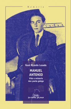 manuel antonio. vida e misterio dun poeta galego-xose ricardo losada-9788491511625