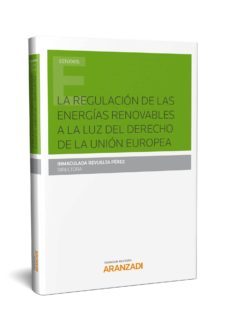 la regulacion de las energias renovables a la luz del derehco de la union europea-inmaculada revuelta perez-9788491522225