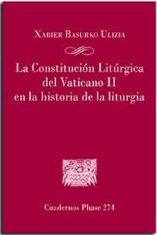 la constitucion liturgica del vaticano ii en la historia de la liturgia-xabier basurko ulizia-9788491655725