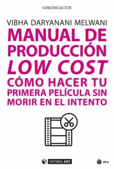 manual de produccion low cost. como hacer tu primera pelicula sin morir en el intento (ebook)-vibha daryanani melwani-9788491808725