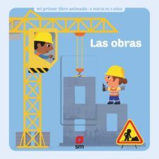 mi primer libro animado : las obras-thierry bedouet-9788491827825