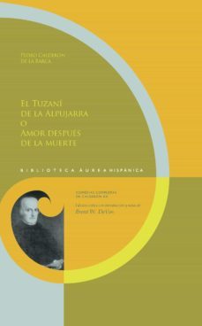 el tuzani de la alpujarra o amor despues de la muerte-pedro calderon de la barca-9788491921325