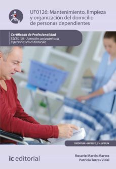 (i.b.d.) sscs0108 mantenimiento, limpieza y organizacion del domi cilio de personas dependientes. atencion sociosanitaria a perso  nas dependientes en el domicilio-9788491986225