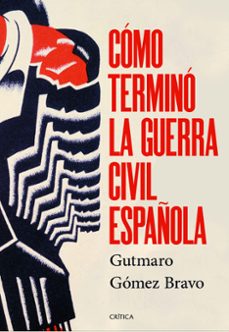 como termino la guerra civil española-gutmaro gomez bravo-9788491998525