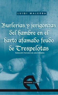 burlerias y jerigonzas del hambre en el harto afamado feudo de tr spelotas-luigi malerba-9788492531325