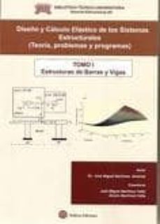diseño y calculo de los sistemas estructurales: tomo 1. estructur as de barras y vigas-jose miguel martinez jimenez-jose miguel martinez valle-9788492970025
