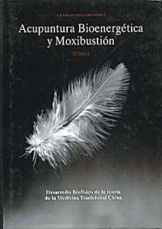 acupuntura 1: bioenergetica y moxibustion-carlos nogueira perez-9788493303525