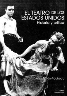 el teatro de los estados unidos: historia y critica-ana anton pacheco-9788493438425