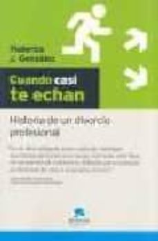 cuando casi te echan: historia de un divorcio profesional-9788493562625