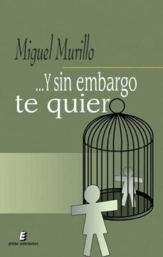 y sin embargo te quiero-miguel murillo-9788493684525
