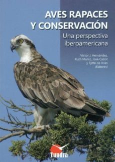 aves rapaces y conservacion: una perspectiva iberoamericana-victor j. hernandez-9788493787325