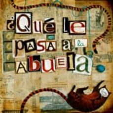 ¿que le pasa a la abuela? = what s wrong with grandma? (ed. bilin gue español-ingles)-miguel peralta-9788493825225