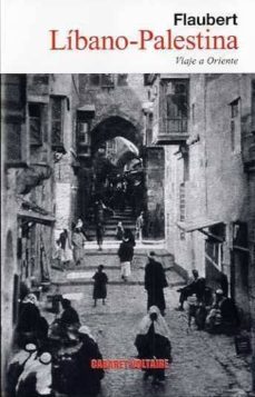 libano-palestina: viaje a oriente-gustave flaubert-9788493868925