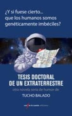 tesis doctoral de un extraterrestre-tucho balado-9788493993825