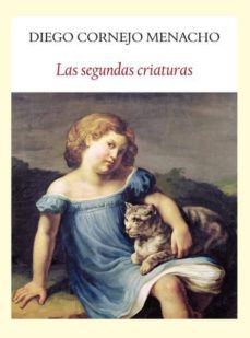 las segundas criaturas-diego cornejo menacho-9788494029325