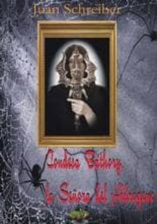 condesa bathory, la señora del hidrogeno-juan shreiber-9788494095825