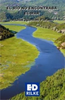 el rio no encontraba el mar-antolin iglesias paramo-9788494197925
