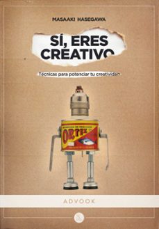 sí, eres creativo: técnicas para potenciar tu creatividad-masaaki hasegawa-9788494296925