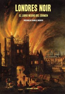 londres noir: el libro negro del crimen-newgate calendar-9788494420825