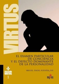 el examen particular de conciencia y el defecto de la personalida d dominante-miguel angel fuentes-9788494424625